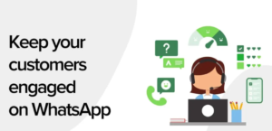 How to Boost Your Customer Engagement on WhatsApp